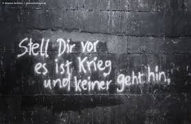 stell dir vor es ist krieg und keiner geht hin